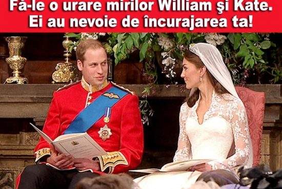 Ce le doreşti mirilor William şi Kate? Urează-le ceva.